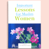Important Lessons for Muslim Women