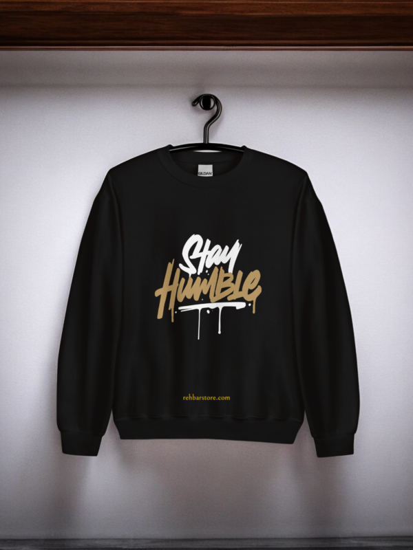 Stay Humble Sweatshirt