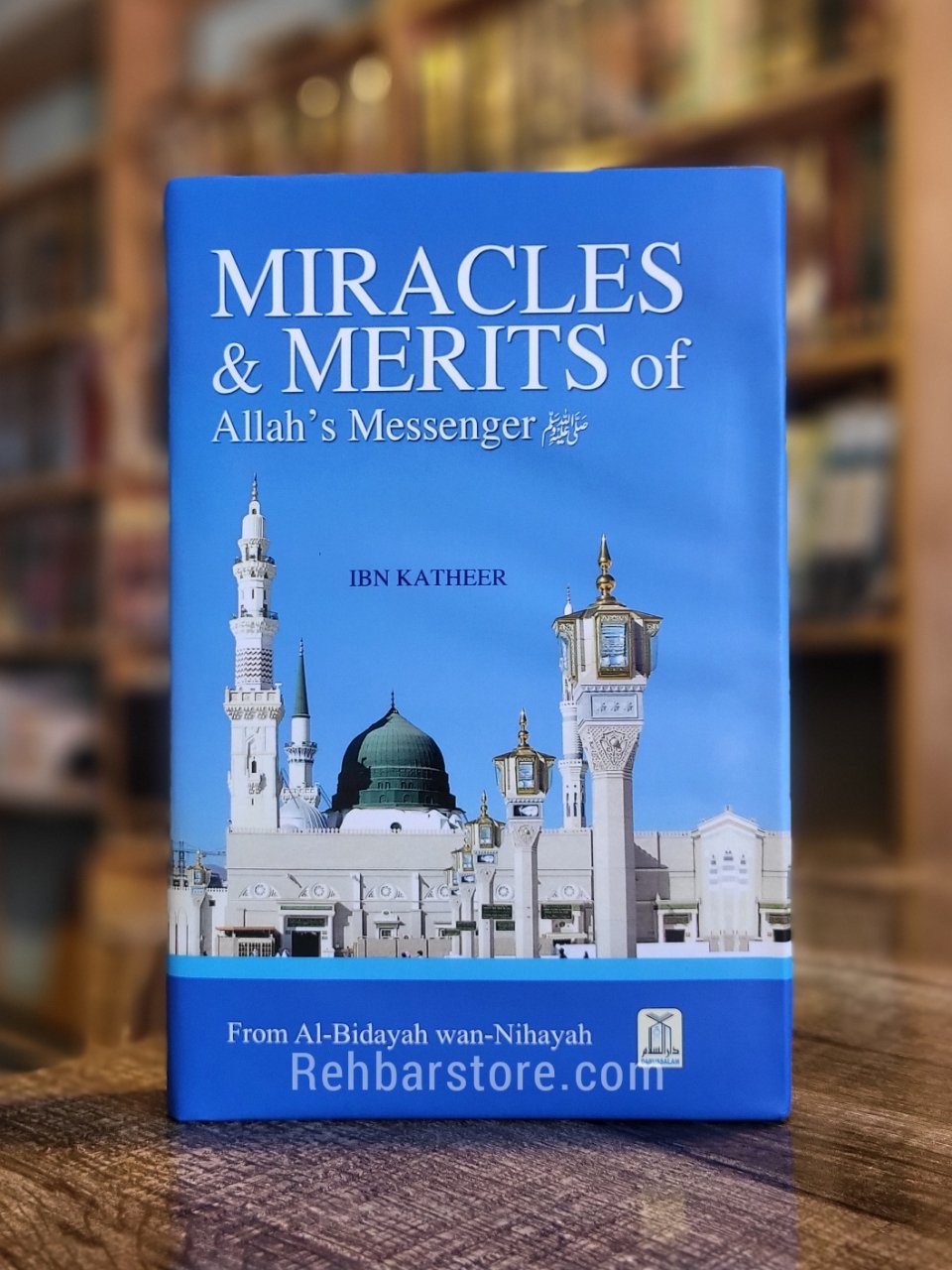 Miracles & Merits of Allah’s Messenger